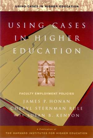 Using Cases in Higher Education – A Guide for Faculty & Administrators de A Honan