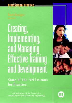 Creating, Implementing & Managing Effective Training & Development – State–of–the–Art Lessons for Practice de K Kraiger