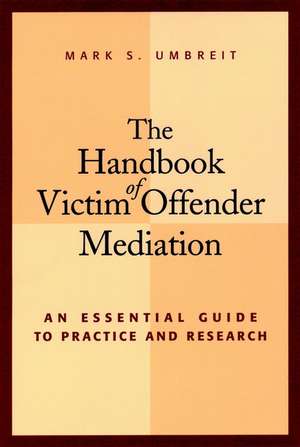 The Handbook of Victim Offender Mediation – An Essential Guide to Practice & Research de MS Umbreit