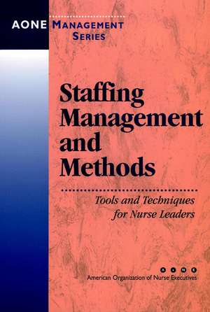 Staffing Management & Methods – Tools & Techniques for Nursing Leaders de MF Fralic