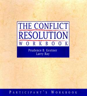 The Conflict Resolution Training Program: Participant′s Workbook de Prudence B. Kestner