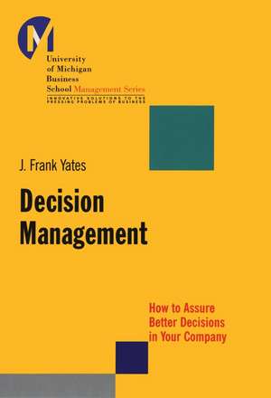 Decision Management: How to Assure Better Decision Decisions in Your Company de J Yates