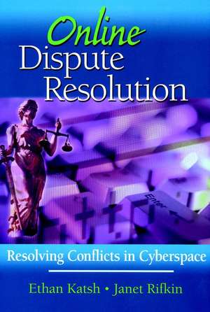 Online Dispute Resolution: Resolving Conflicts in Cyberspace de E Katsh