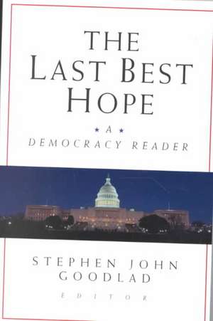 The Last Best Hope: A Democracy Reader de Stephen John Goodlad