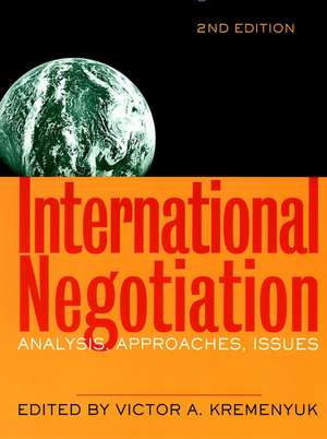 International Negotiation: Analysis, Approaches Issues 2e de VA Kremenyuk