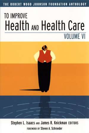 To Improve Health & Health Care – The Robert Wood Johnson Foundation Anthology V VI de SL Isaacs