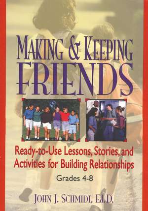 Making & Keeping Friends de John J Schmidt