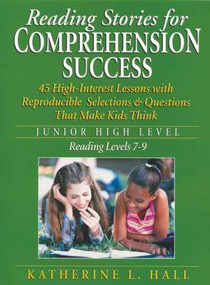 Reading Stories For Comprehension Success – Junior High Level Reading Level 7–9 de KL Hall