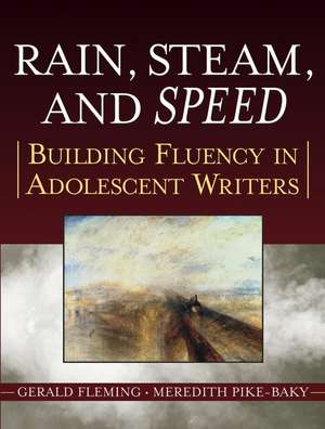 Rain, Steam and Speed – Building Fluency in Adolescent Writers de G Fleming