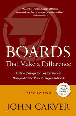 Boards That Make a Difference – A New Design for Leadership in Nonprofit and Public Organizations 3e de J Carver