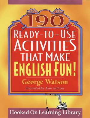 190 Ready–to–Use Activities That Make English Fun! de G Watson