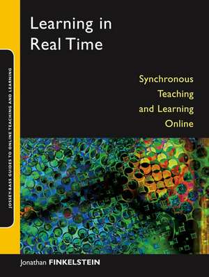 Learning in Real Time – Synchronous Teaching and Learning Online de JE Finkelstein