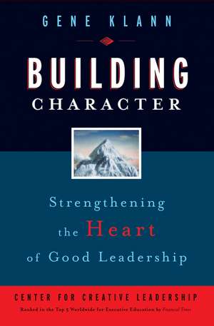 Building Character – Strengthening the Heart of Good Leadership de G Klann