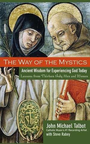 Way of the Mystics – Ancient Wisdom for Experiencing God Today de JM Talbot