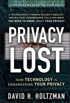 Privacy Lost – How Technology is Endangering Your Privacy de DH Holtzman