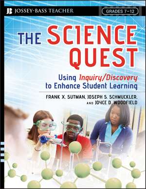 The Science Quest – Using Inquiry/Discovery to Enhance Student Learning, Grades 7–12 de FX Sutman