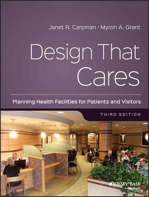 Design That Cares – Planning Health Facilities for Patients and Visitors 3e de JR Carpman