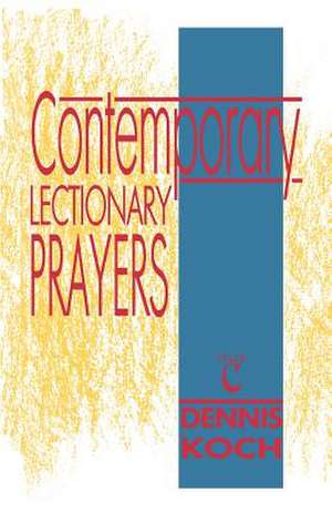 Contemporary Lectionary Prayers, Cycle C de Dennis Koch