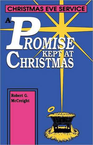 A Promise Kept at Christmas: Christmas Eve Service de Robert McCreight