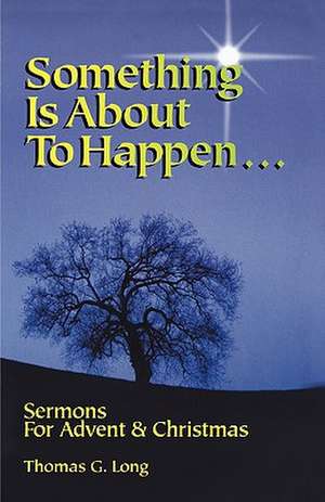 Something Is about to Happen de Thomas G. Long