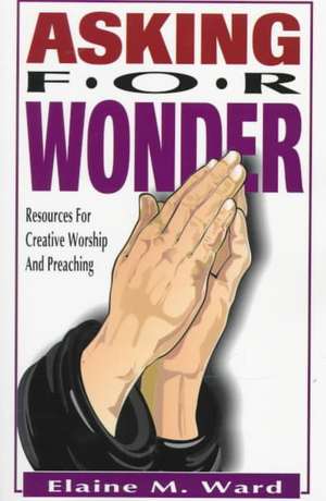 Asking for Wonder de Elaine Ward