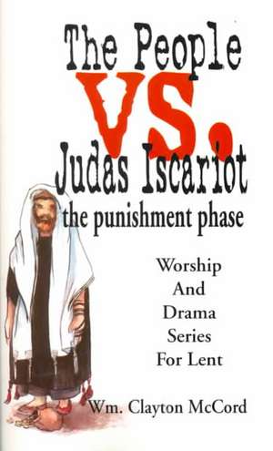 People vs. Judas Iscariot: The Punishment Phase de William Clayton McCord