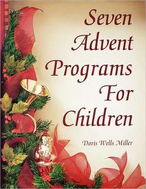 Seven Advent Programs for Children de Doris Wells Miller