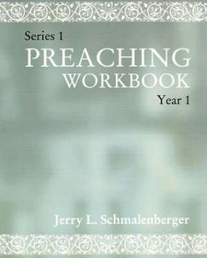 Preaching Workbook: Series 1 Year 1 de Jerry L. Schmalenberger