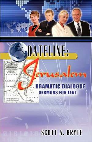 Dateline Jerusalem de Scott Bryte