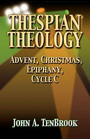 Thespian Theology de John A. Tenbrook