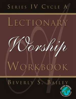 Lectionary Worship Workbook, Series IV, Cycle a de Beverly S. Bailey