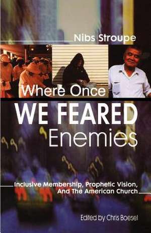 Where Once We Feared Enemies: Inclusive Membership, Prophetic Vision, and the American Church de Gibson Stroupe