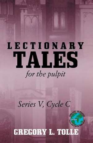 Lectionary Tales for the Pulpit de Gregory L. Tolle