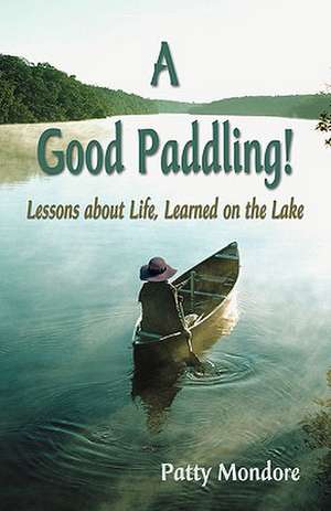 A Good Paddling! de Patty Mondore