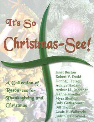 It's So Christmas-See!: A Collection of Resources for Thanksgiving and Christmas de Janet Burton