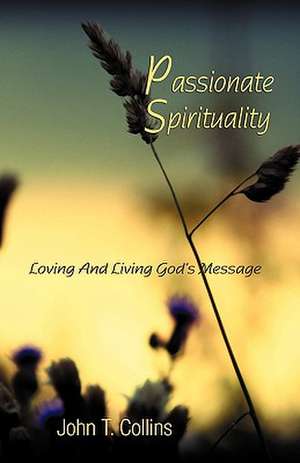 Passionate Spirituality de John T. Collins