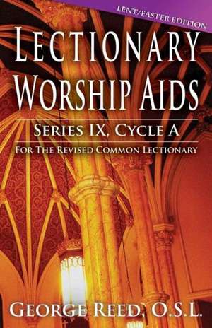 Lectionary Worship AIDS, Cycle a - Lent / Easter Edition de Osl George Reed