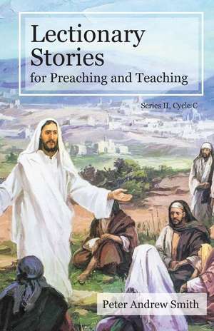 Lectionary Stories for Preaching and Teaching de Peter Andrew Smith