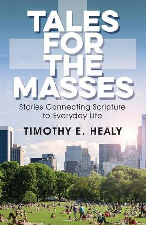 Tales for the Masses de Healy, Timothy E.