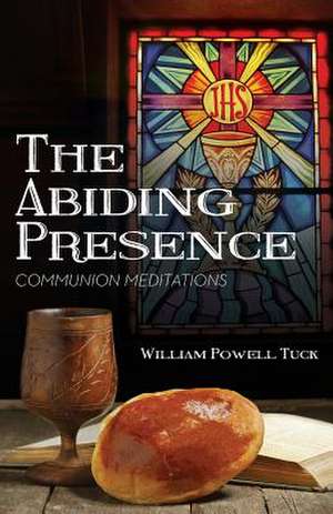 The Abiding Presence de Tuck, William Powell