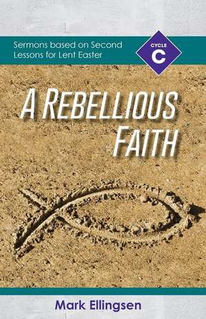 A Rebellious Faith de Mark Ellingsen