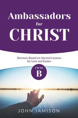 Ambassadors for Christ de John B Jamison