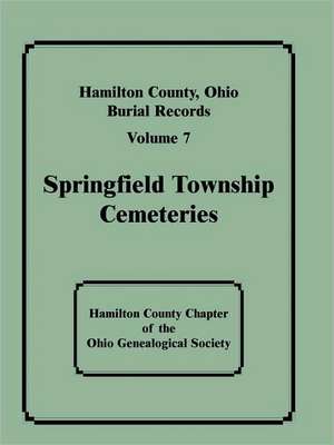 Hamilton County, Ohio, Burial Records: Springfield Township Cemeteries de Hamilton County Chapter of the Ohio Gen