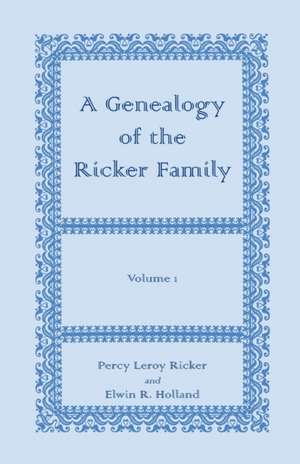 A Genealogy of the Ricker Family, Volume 1 de Percy Leroy Ricker