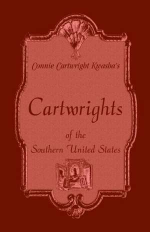 Cartwrights of the Southern United States de Connie Cartwright Kwasha