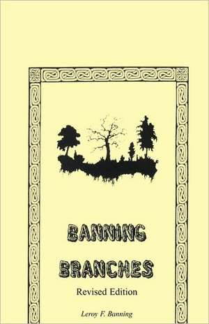 Banning Branches: Revised Edition de LeRoy F. Banning