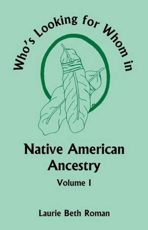 Who's Looking for Whom in Native American Ancestry, Volume 1 de Laurie B. Duffy