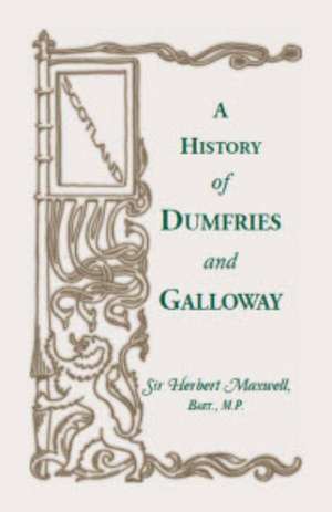 History of Dumfries and Galloway de Herbert M. Bart