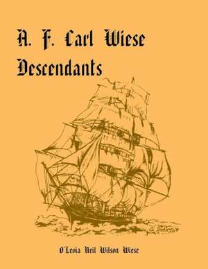 A. F. Carl Wiese Descendants de O'Levia Neil Wilson Wiese