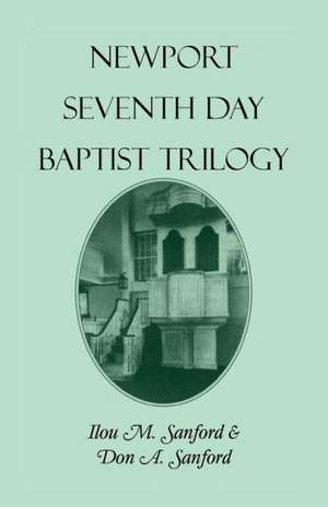 Newport Seventh Day Baptist Trilogy de Ilou M. Sanford